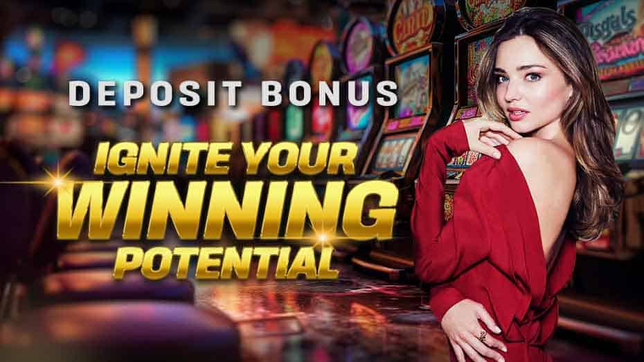 Deposit Bonus Ignite Your Winning Potential